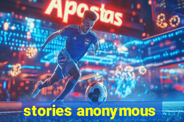 stories anonymous